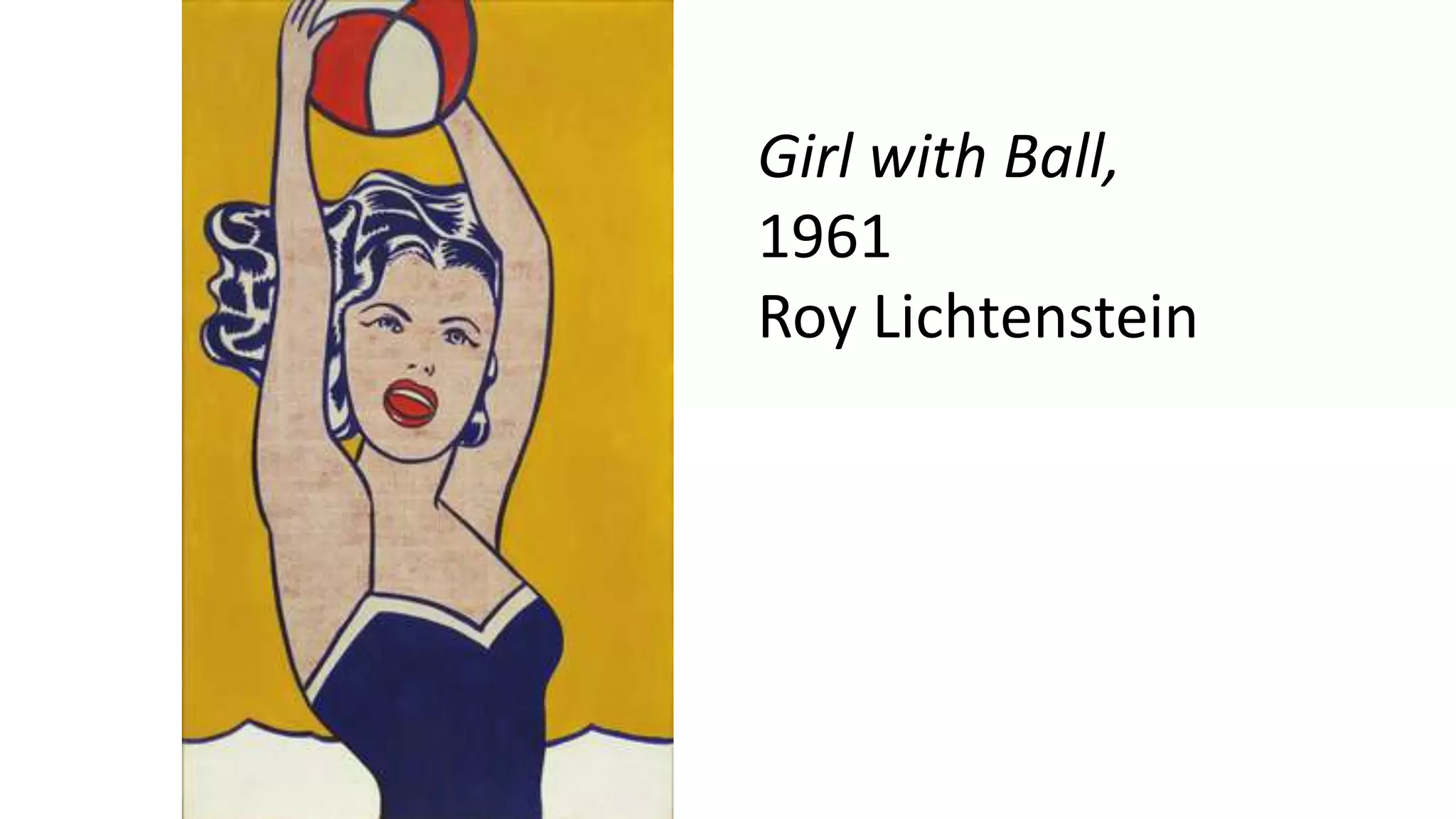 Girl with Ball,
1961
Roy Lichtenstein
 