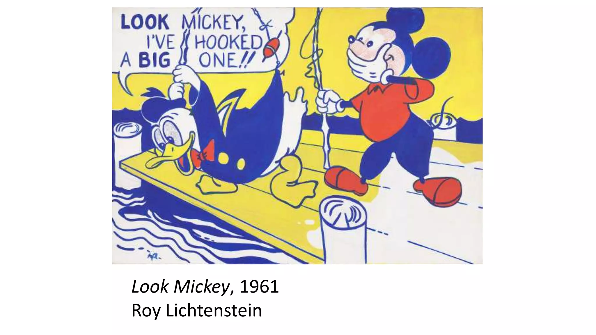 Look Mickey, 1961
Roy Lichtenstein
 