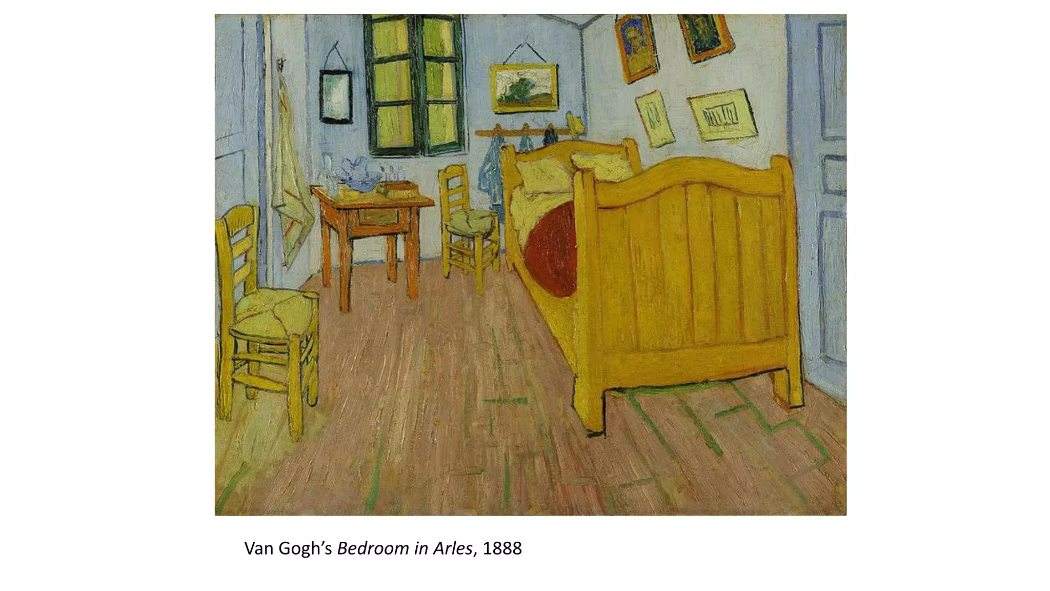Van Gogh’s Bedroom in Arles, 1888
 