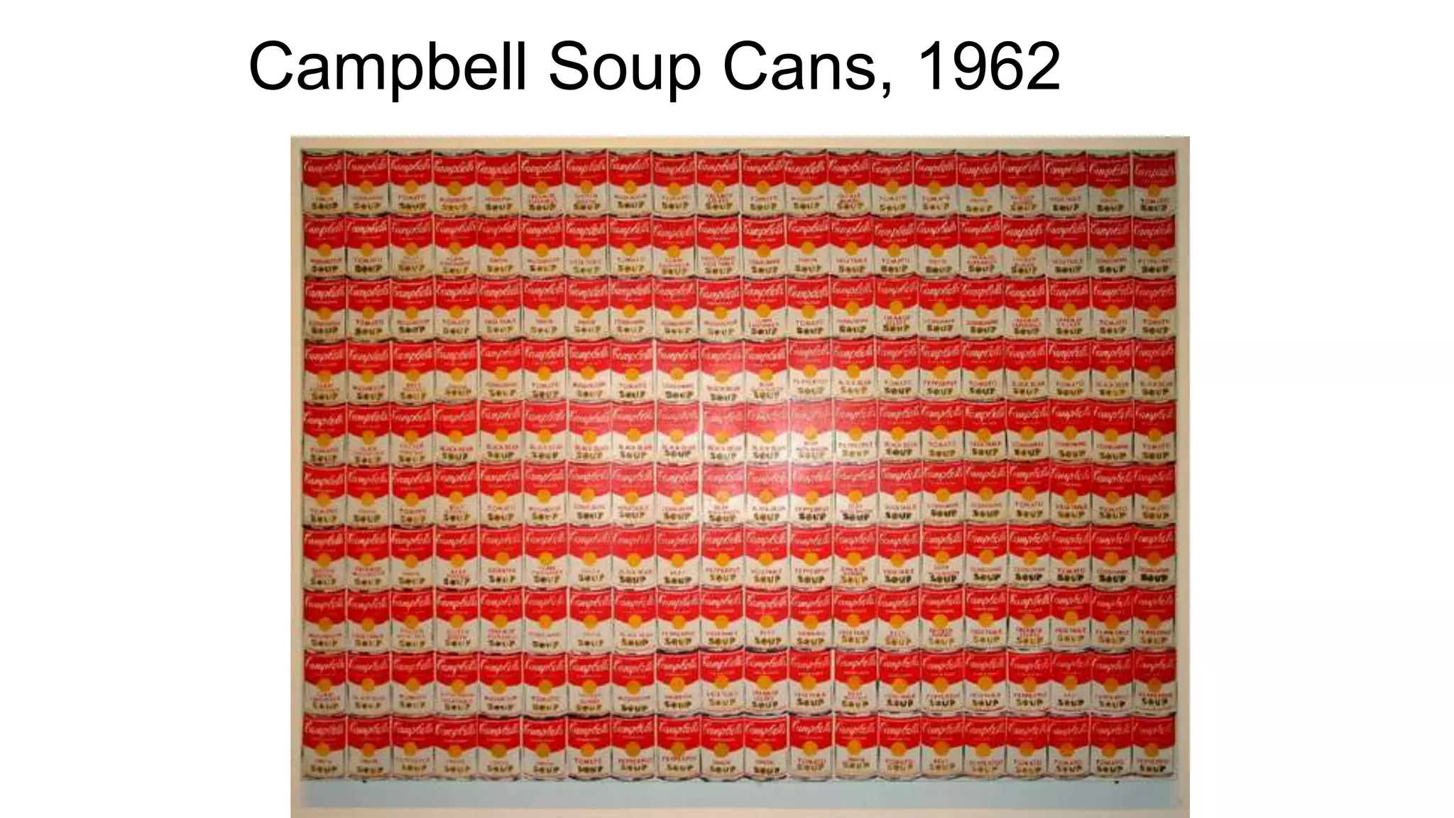 Campbell Soup Cans, 1962
 