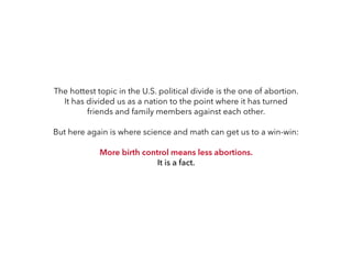 The hottest topic in the U.S. political divide is the one of abortion.
It has divided us as a nation to the point where it...