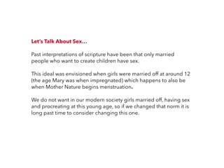 Let’s Talk About Sex…
Past interpretations of scripture have been that only married
people who want to create children hav...