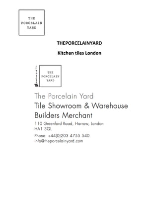 THEPORCELAINYARD
Kitchen tiles London
 