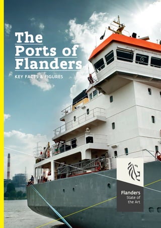 The
Ports of
Flanders
KeY FaCts & FIgures
 