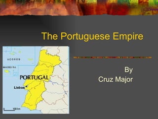 The Portuguese Empire By Cruz Major 