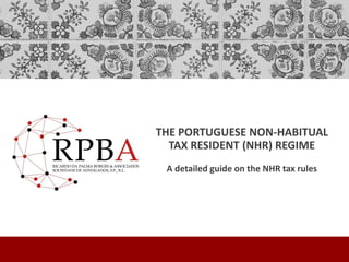 THE PORTUGUESE NON-HABITUAL
TAX RESIDENT (NHR) REGIME
A detailed guide on the NHR tax rules
 
