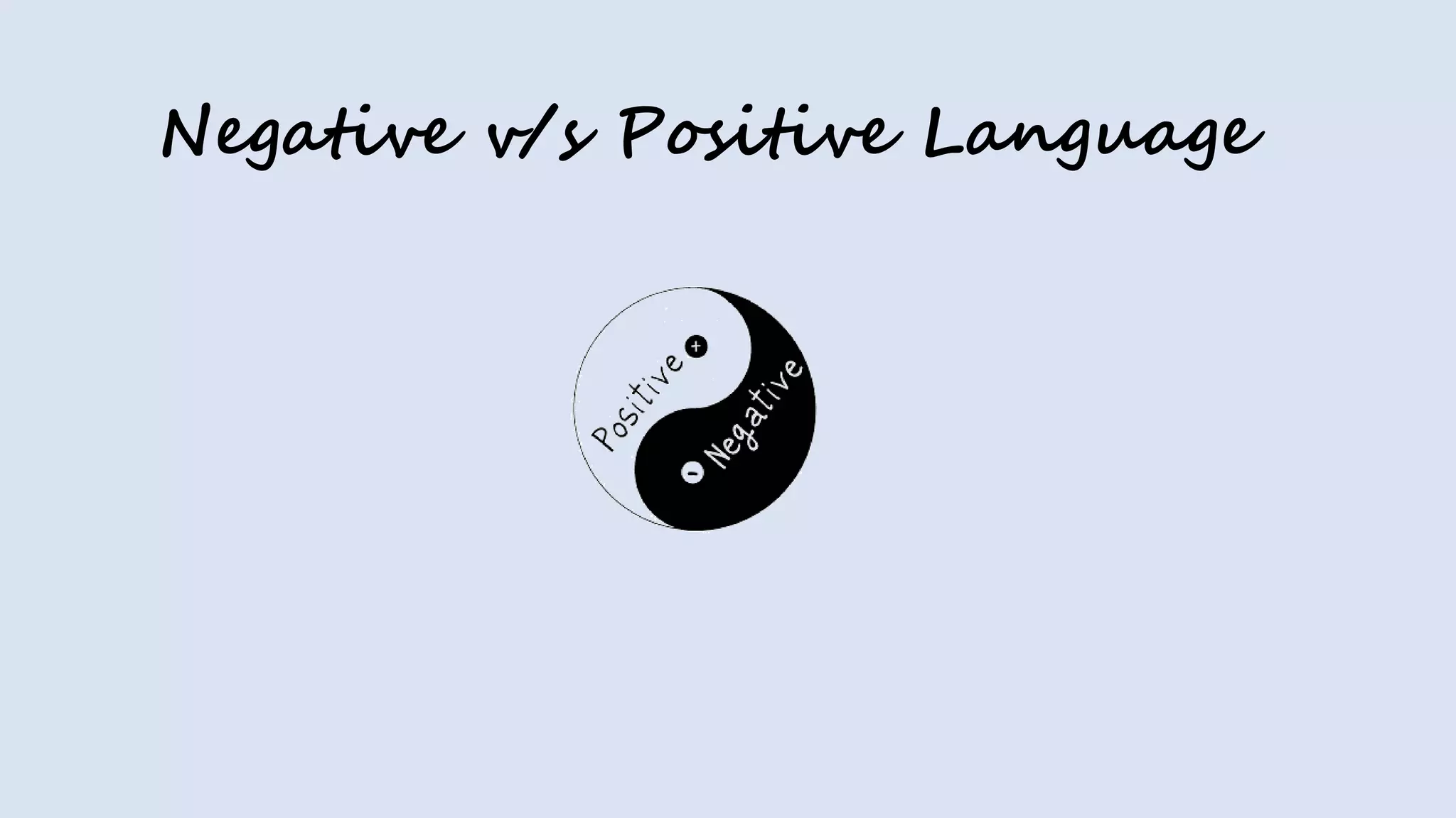 Negative v/s Positive Language
 