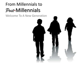 From Millennials to
Post-Millennials
Welcome To A New Generation
© After the Millennials
 