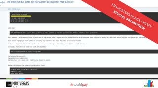 Fraudsters still have their own communities and social spaces in which they share knowledge
and information – here is a special Black Friday promotion for stolen credit cards posted in a
dark net forum
 