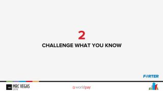 Challenge what you know – while some of it might be valid, open your mind and never take anything for granted or consider something as secure.
 