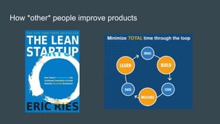 How *other* people improve products
 