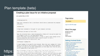 Plan template (beta)
https://www.drupal.org/core/initiative-proposal-
 