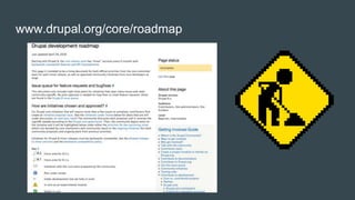 www.drupal.org/core/roadmap
 