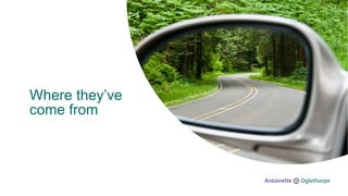 Where they’ve
come from
 