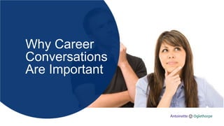 Why Career
Conversations
Are Important
 