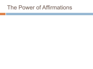 The Power of Affirmations
 