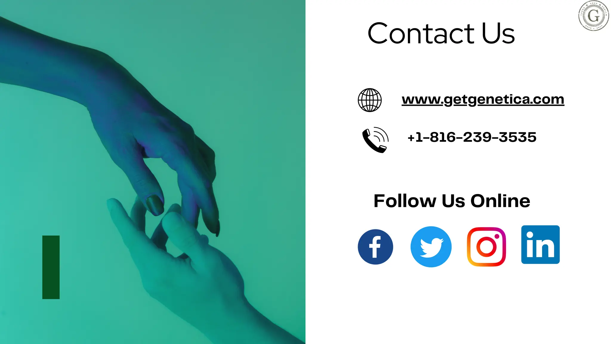 Follow Us Online
www.getgenetica.com
+1-816-239-3535
Contact Us
 