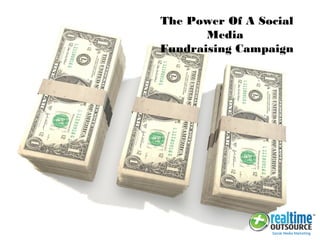 The Power Of A Social
Media
Fundraising Campaign
 