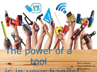 The power of a tool
…is in your hands!http://www.fm-base.co.uk/forum/attachments/share-download-fm-15-tactics/715504d1417105281-christianeriksen-beautiful-play-bigstock-diy-tools-set-collage-isolate-50333078.jpg
Neus Lorenzo
nlorenzo@xtec.cat
@NewsNeus
 