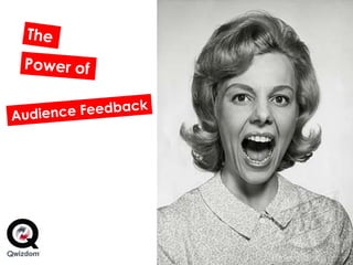 The Power of Audience Feedback 