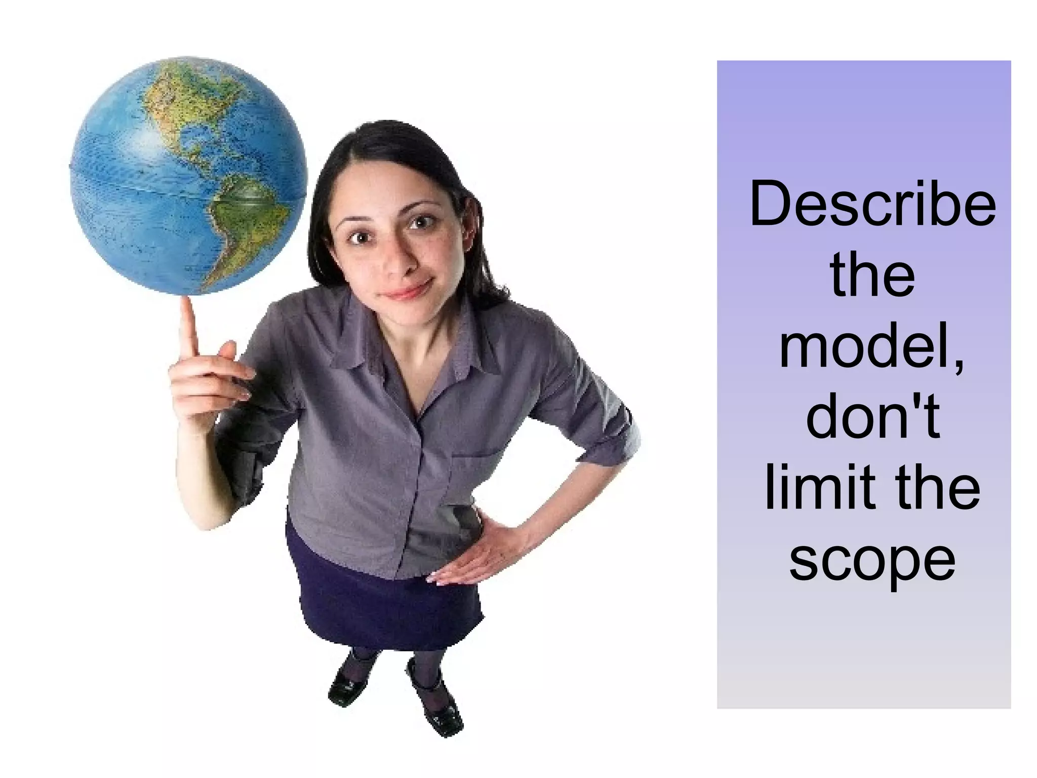 Describe the model, don't limit the scope 