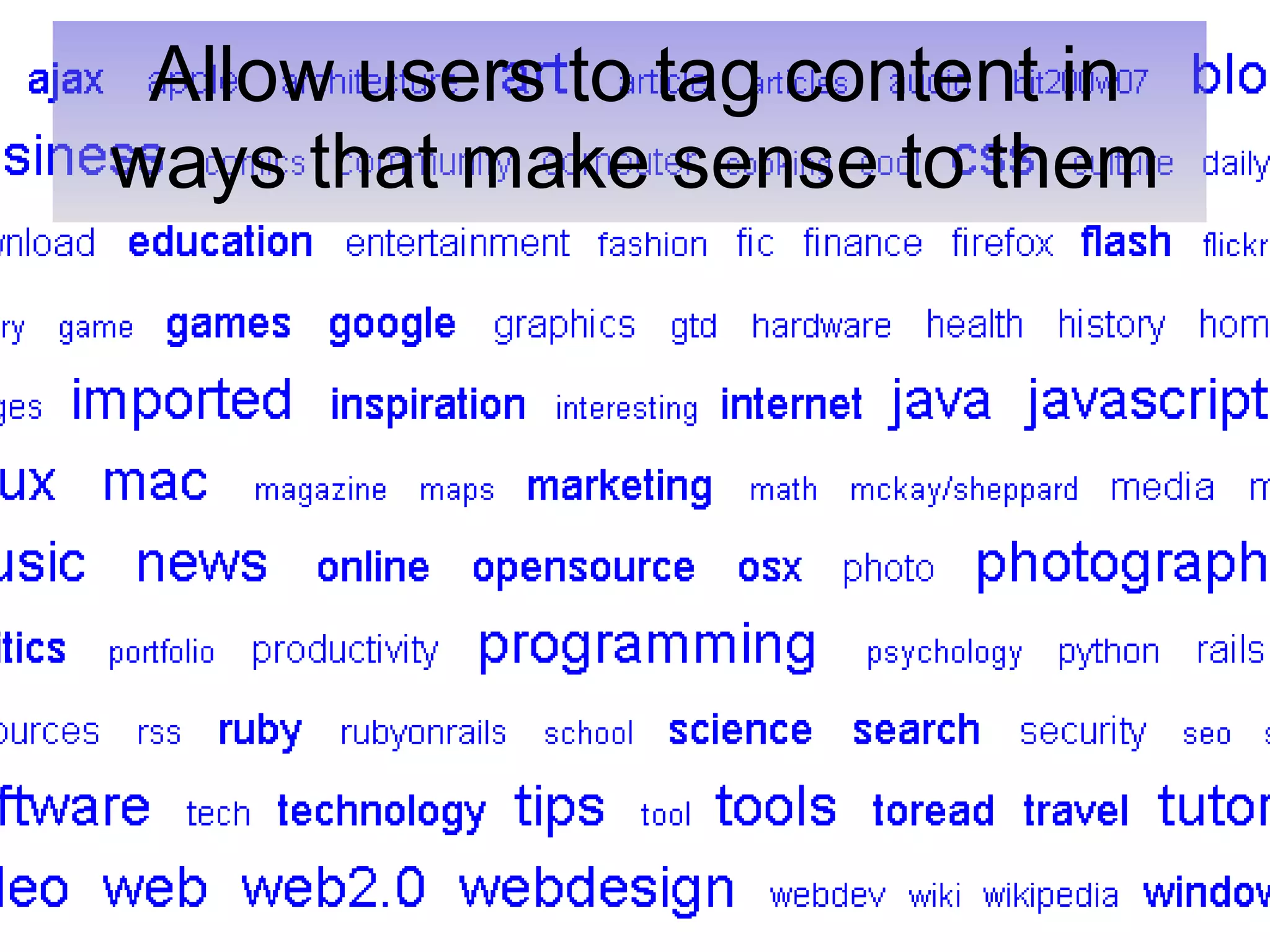 Allow users to tag content in ways that make sense to them 