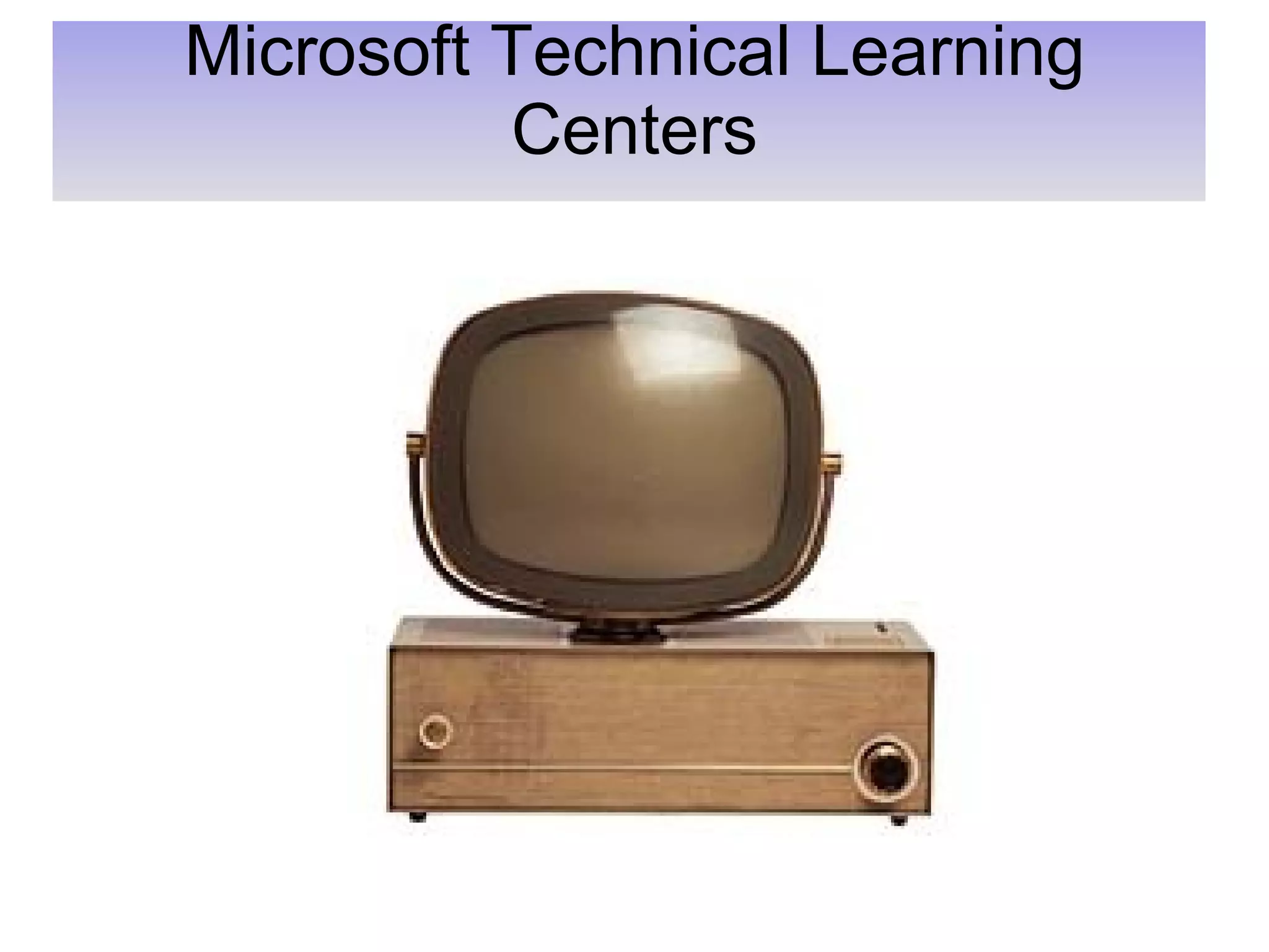 Microsoft Technical Learning Centers 