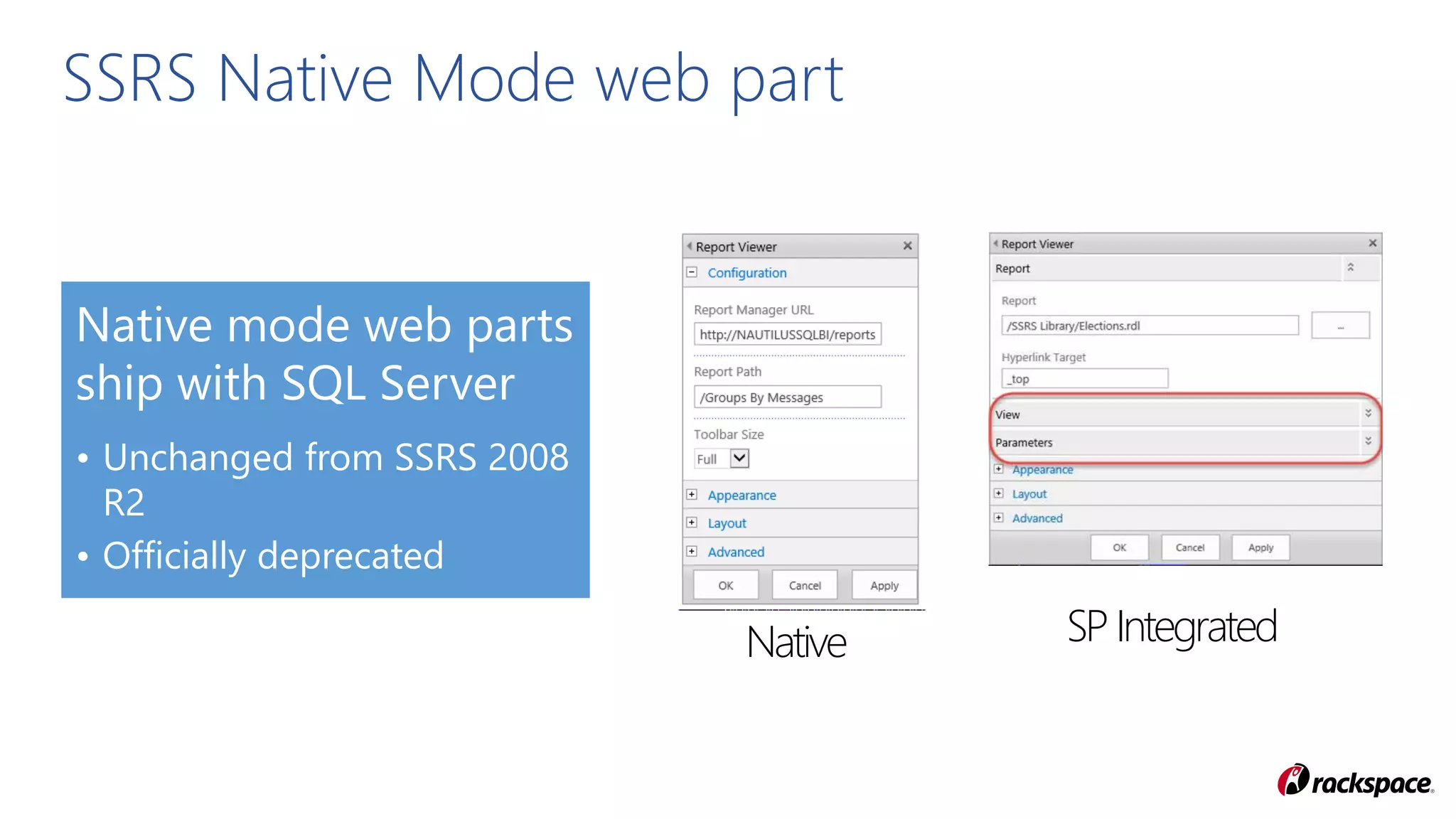 Native mode web parts
ship with SQL Server
• Unchanged from SSRS 2008
R2
• Officially deprecated
SSRS Native Mode web part
Native SPIntegrated
 