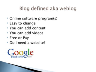 Online software program(s) Easy to change You can add content You can add videos Free or Pay Do I need a website? 