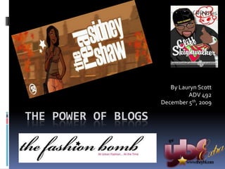 The Power of Blogs By Lauryn Scott ADV 492  December 5th, 2009 