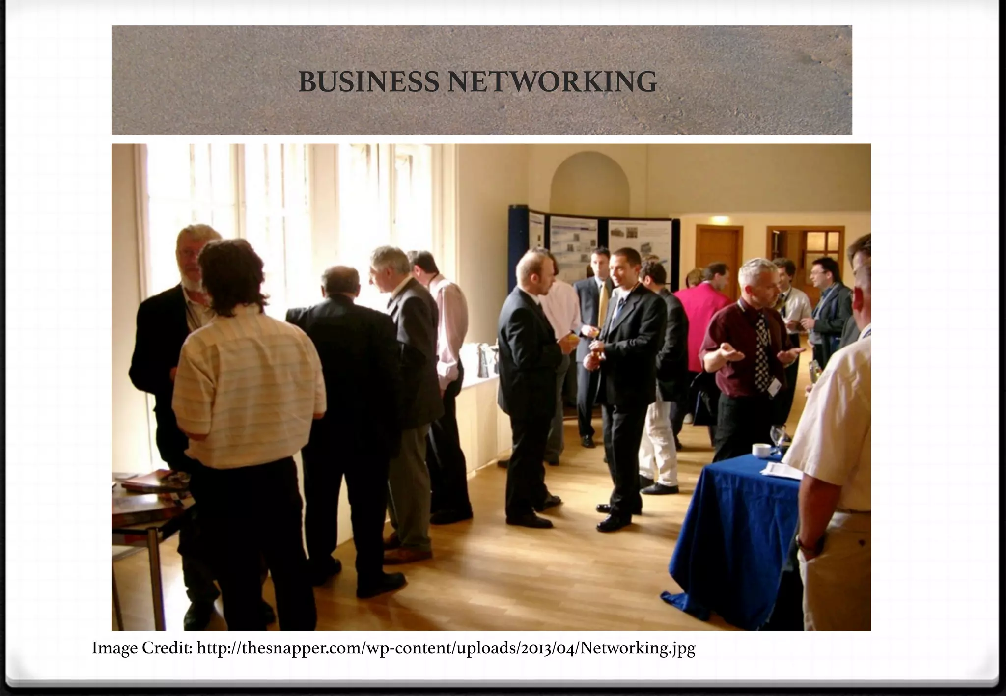 BUSINESS NETWORKING 

Image Credit: http://thesnapper.com/wp-content/uploads/2013/04/Networking.jpg!

 