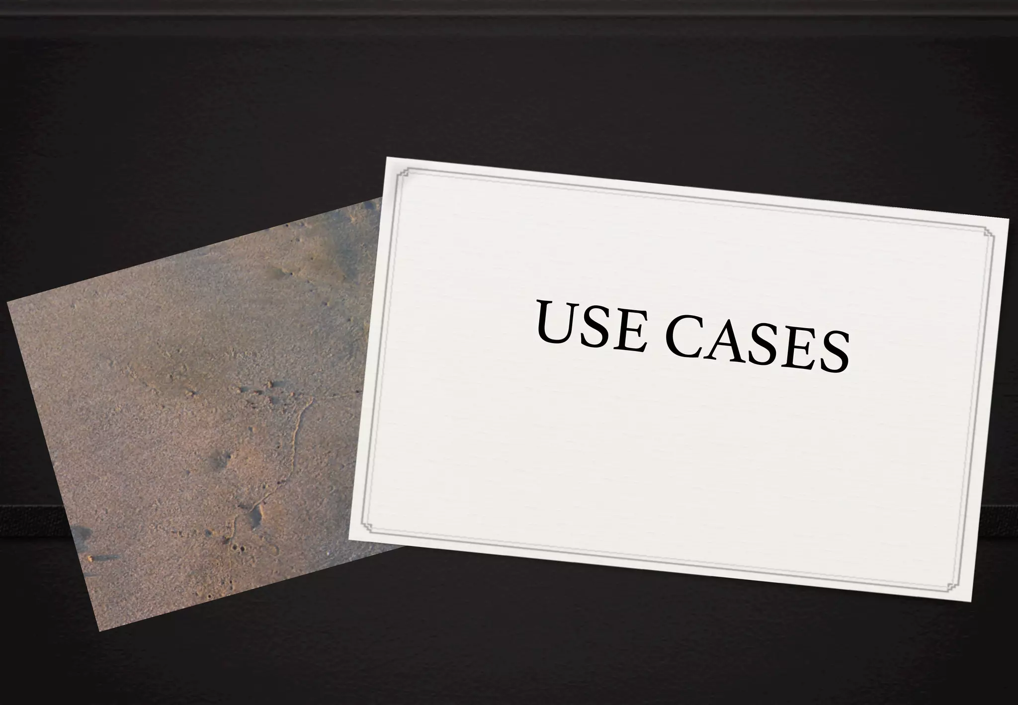 USE CASES
!

 