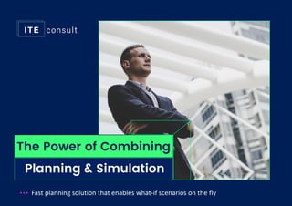 Planning & Simulation
Fast planning solution that enables what-if scenarios on the fly
The Power of Combining
 