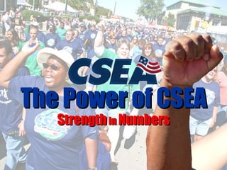 Strength  in  Numbers The Power of CSEA 
