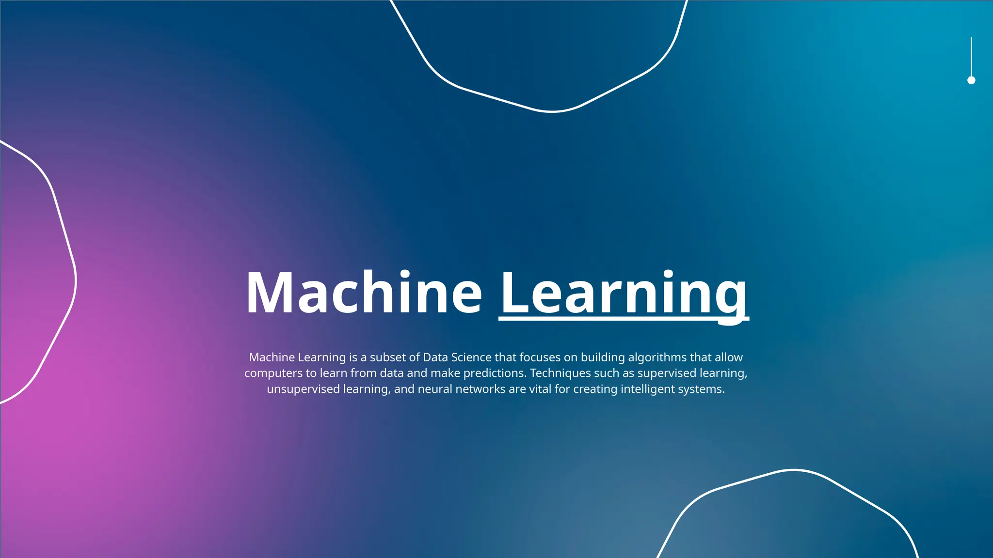 Machine Learning
Machine Learning is a subset of Data Science that focuses on building algorithms that allow
computers to learn from data and make predictions. Techniques such as supervised learning,
unsupervised learning, and neural networks are vital for creating intelligent systems.
 