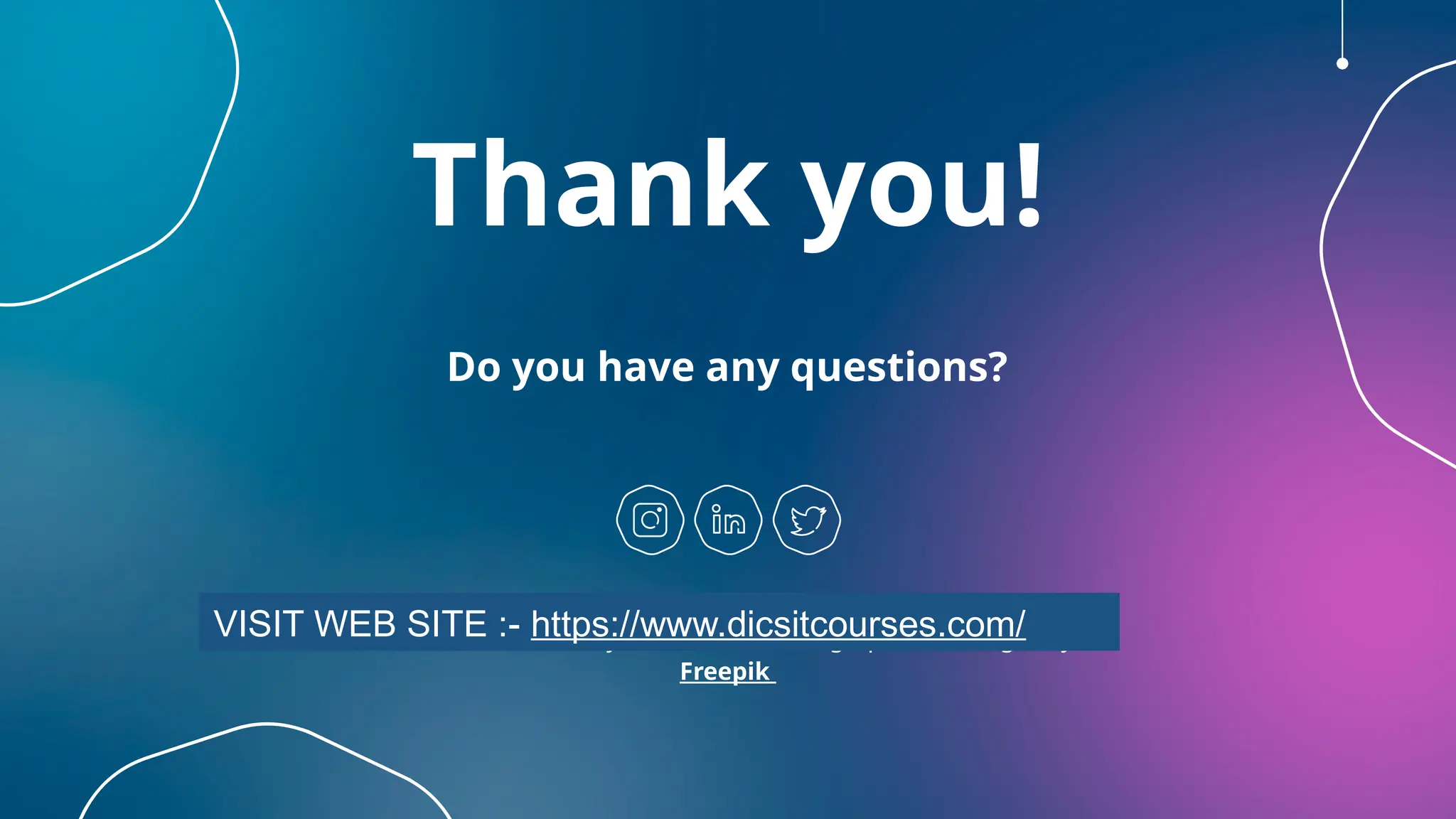 CREDITS: This presentation template was created by Slidesgo,
and includes icons by Flaticon, and infographics & images by
Freepik
Thank you!
Do you have any questions?
VISIT WEB SITE :- https://www.dicsitcourses.com/
 