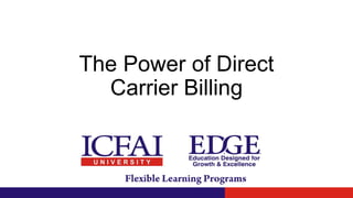 The Power of Direct
Carrier Billing
 