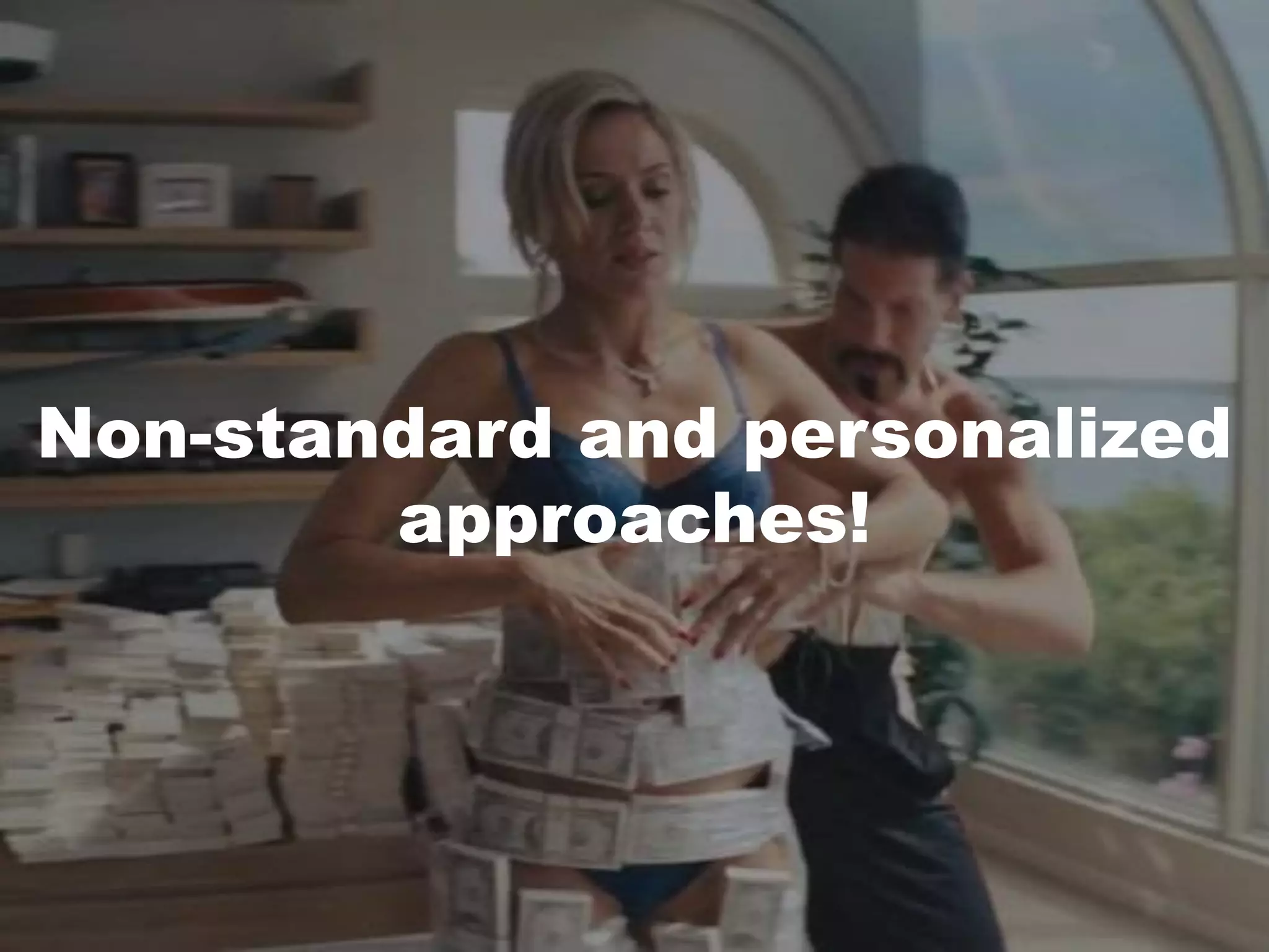 Non-standard and personalized
approaches!
 