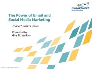 The Power of Email and Social Media Marketing ,[object Object],[object Object],[object Object],Copyright © 2008 Constant Contact Inc. 