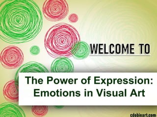The Power of Expression:
Emotions in Visual Art
 