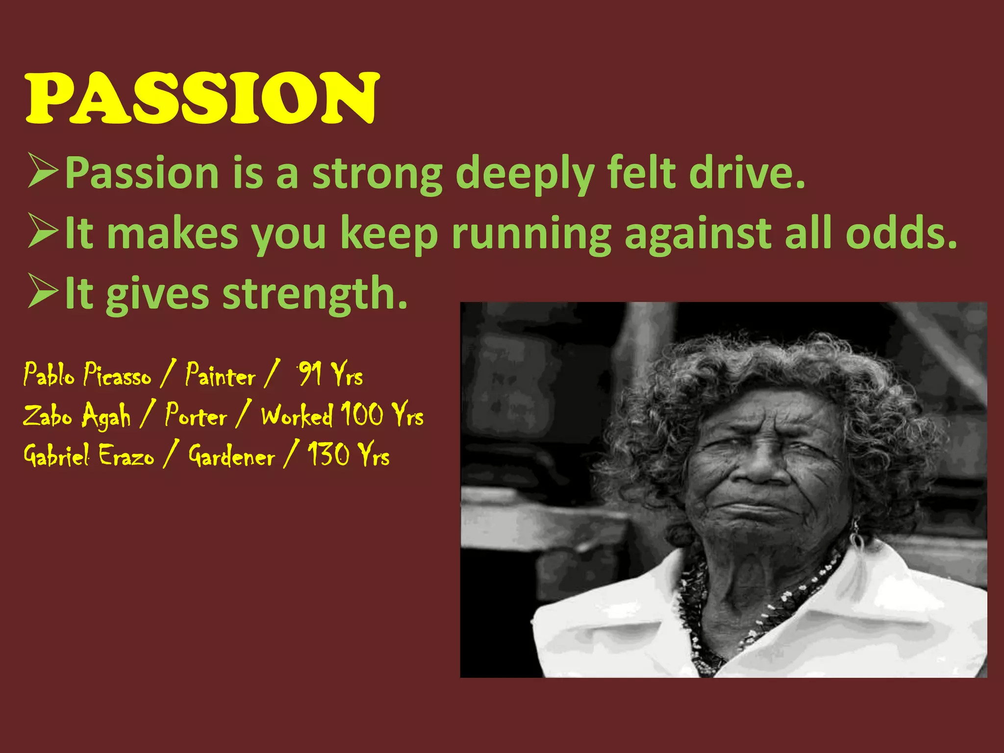PASSIONPassion is a strong deeply felt drive.