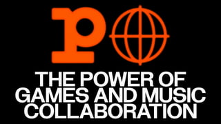The Power of Game and Music Collaborations: Reaching and Engaging the Masses / Alexey Zhdanovich (Playsense)