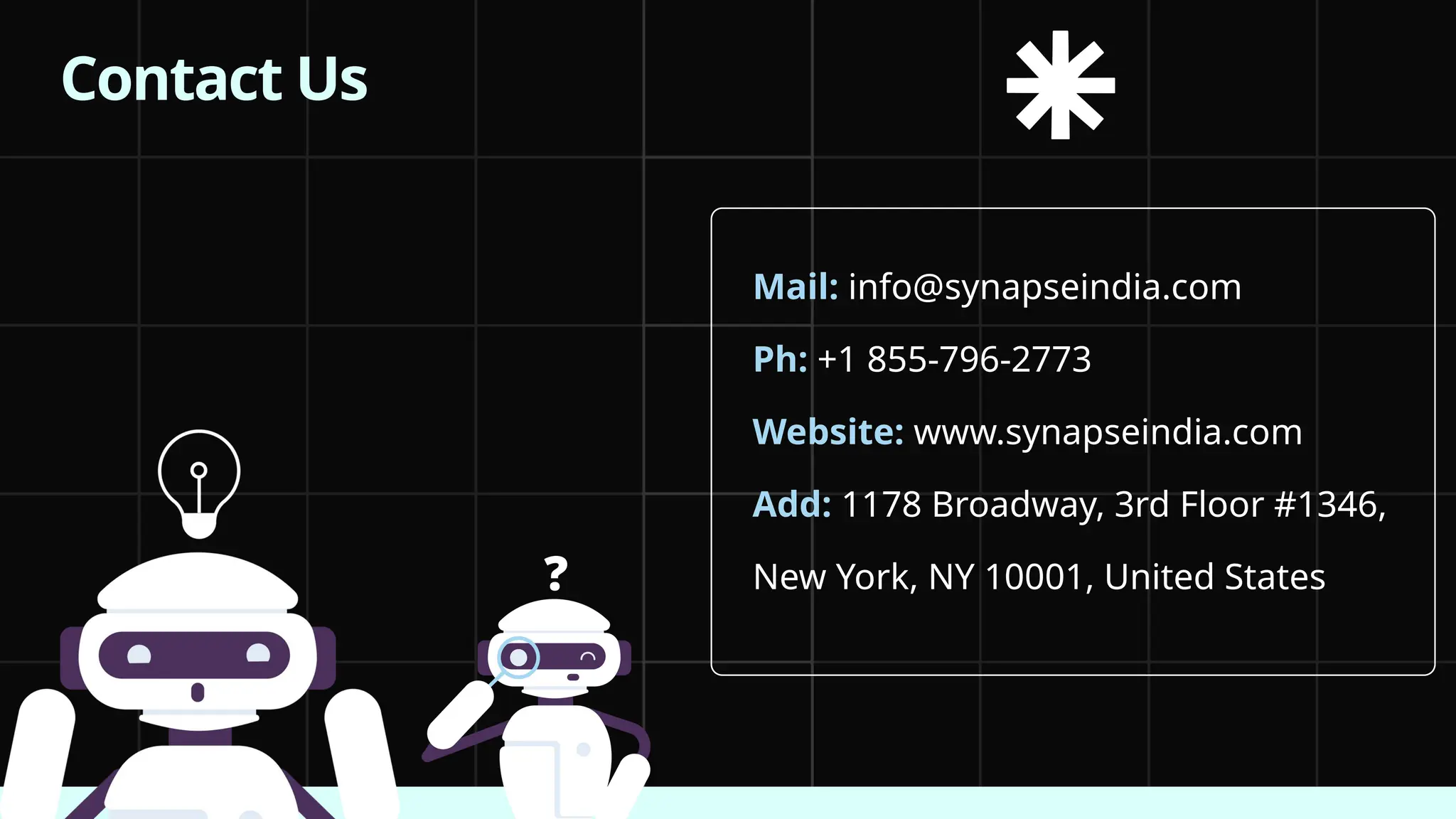 Mail: info@synapseindia.com
Ph: +1 855-796-2773
Website: www.synapseindia.com
Add: 1178 Broadway, 3rd Floor #1346,
New York, NY 10001, United States
Contact Us
 
