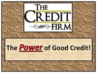 ThePowerof Good Credit! 