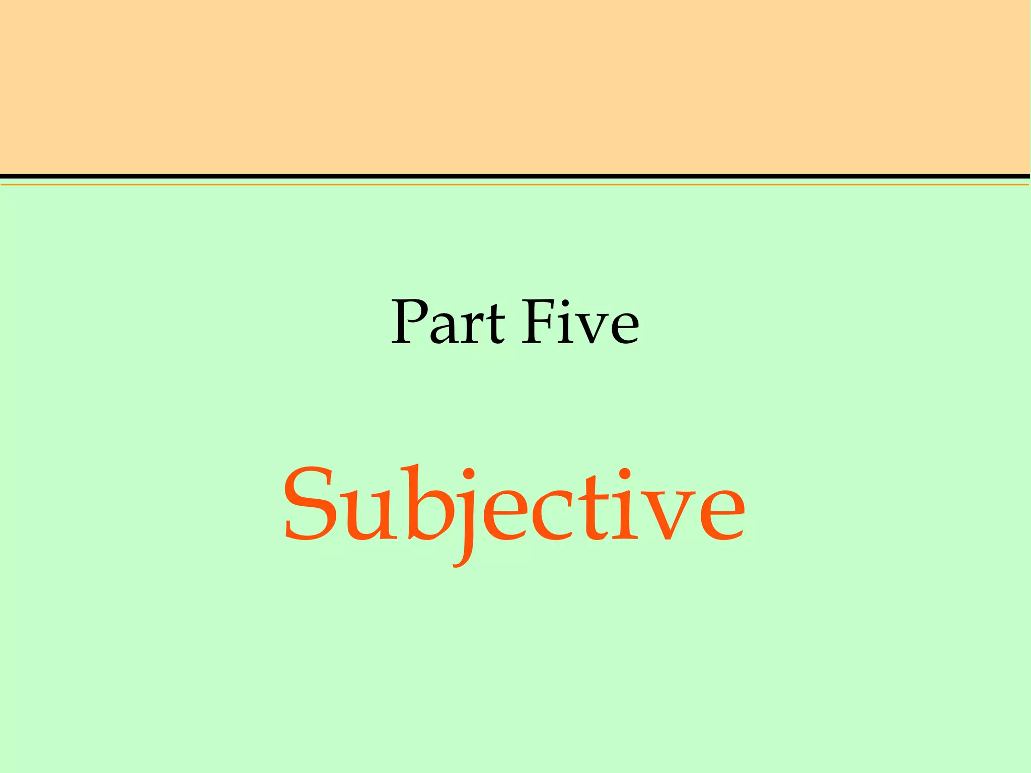 Part Five
Subjective
 