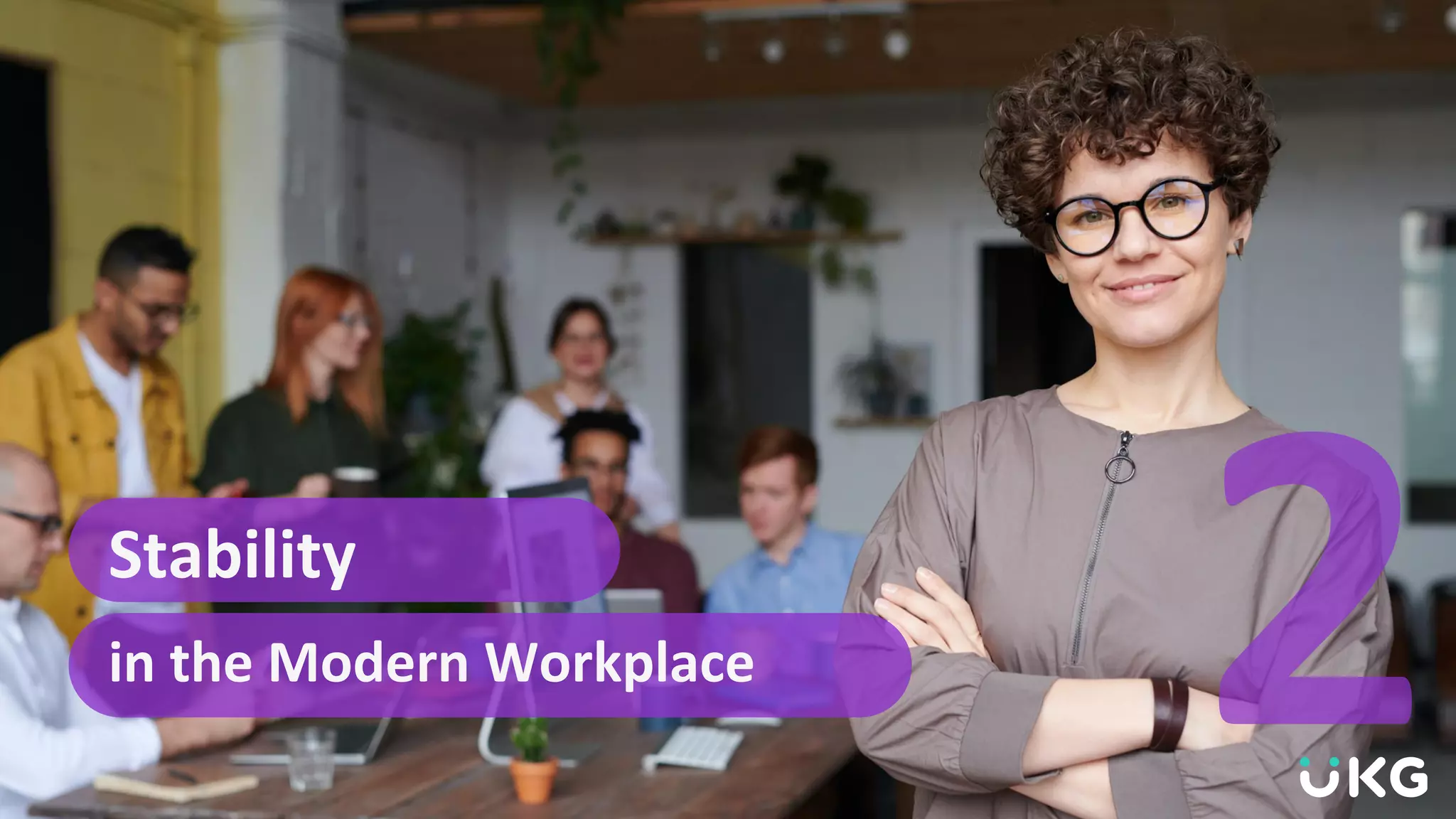 Stability
in the Modern Workplace
 
