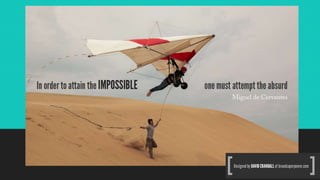 The power of impossible thinking