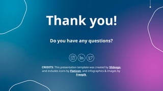 CREDITS: This presentation template was created by ݺߣsgo,
and includes icons by Flaticon, and infographics & images by
Freepik
Thank you!
Do you have any questions?
 
