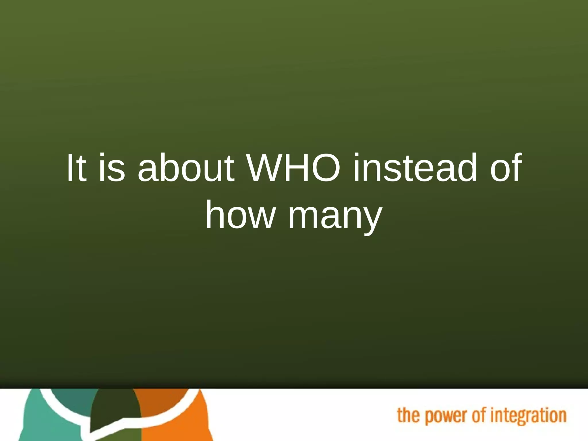 It is about WHO instead of how many 