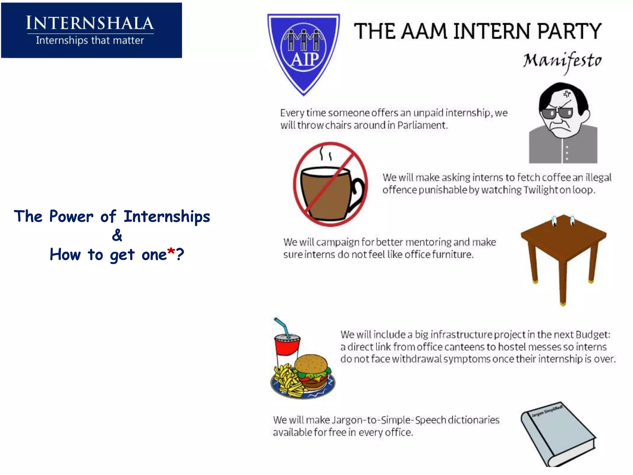The Power of Internships
           &
    How to get one*?
 